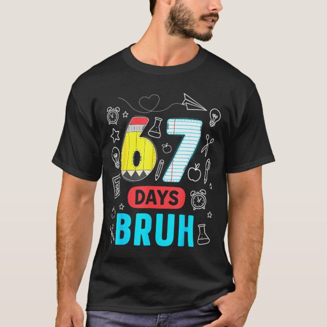 Funny 67 Days Bruh Six Seven Meme Teacher Kids Num T-Shirt (Front)
