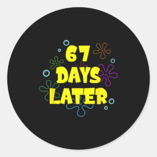 Funny 67 Days Later 67th Day Of School 6 7 Meme Te Classic Round Sticker