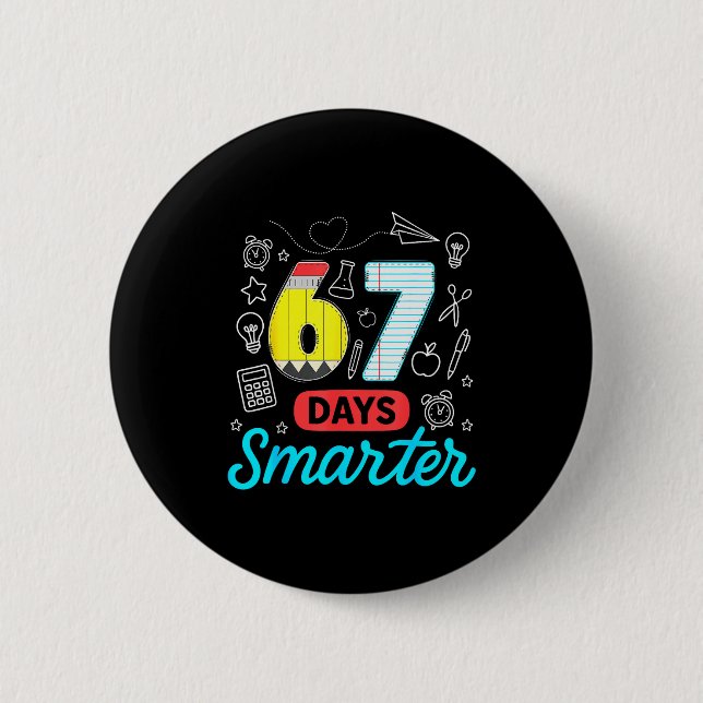 Funny 67 Days Smarter Six Seven Meme Teachers Stud 6 Cm Round Badge (Front)