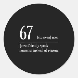 Funny 67 Definition The Meaning Of 67 Meme Six Sev Classic Round Sticker