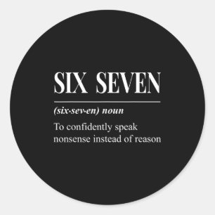Funny 67 Definition The Meaning Of 67 Meme Six Sev Classic Round Sticker