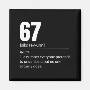 Funny 67 Definition The Meaning Of 67 Meme Six Sev Magnet