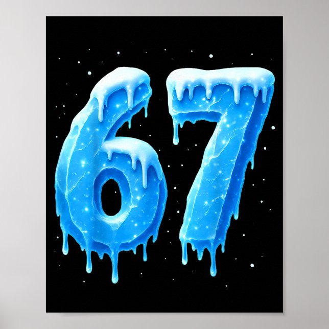 Funny 67 Drip Cold Ice Winter Season Six Seven Sno Poster (Front)