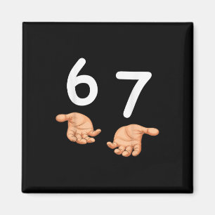 Funny 67 Hands Six Seven Meme Number 6 And 7 Gen A Magnet