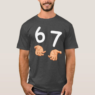Funny 67 Hands Six Seven Meme Number 6 and 7 Gen A T-Shirt