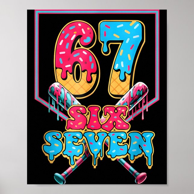 Funny 67 Ice Cream Drip Baseball Six Seven Gift Fo Poster (Front)