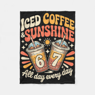 Funny 67 iced coffee and sunshine day every day fleece blanket