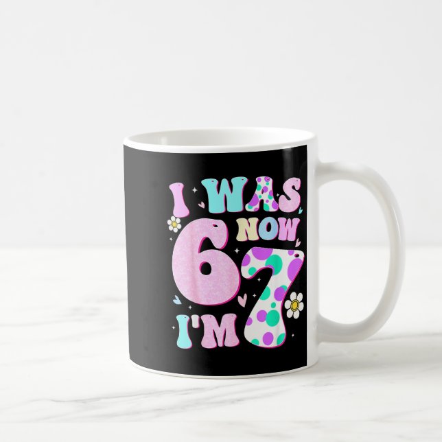 Funny 67 Meme 7th Birthday Girl I Was 6 Now I'm 7  Coffee Mug (Right)