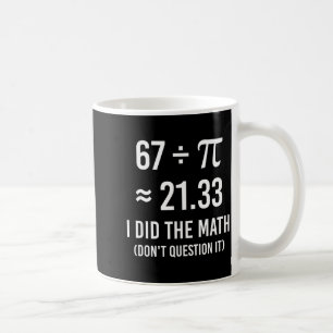 Funny 67 meme day math  coffee mug