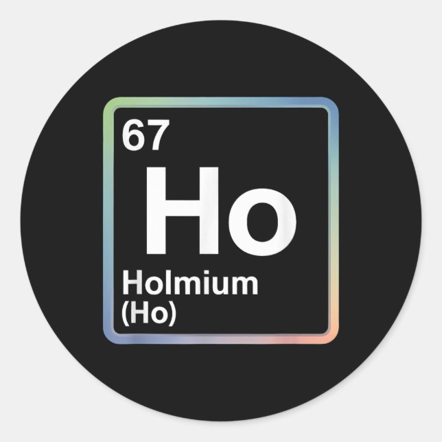 Funny 67 Meme Holmium Physics Science Teacher Joke Classic Round Sticker (Front)