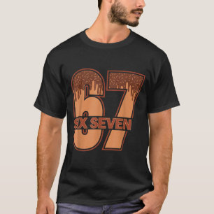 Funny 67 Meme Melanin Drip Black History Melanin A T-Shirt