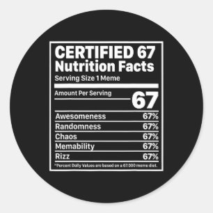 Funny 67 Nutrition Facts Six Seven Gen Z Alpha Sla Classic Round Sticker