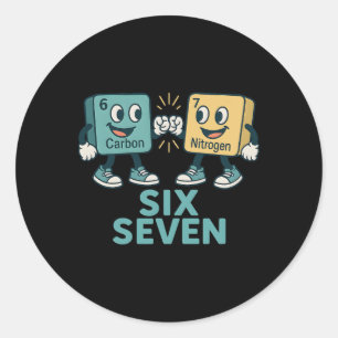 Funny 67 Science Teacher 6 7 Carbon Nitrogen Perio Classic Round Sticker