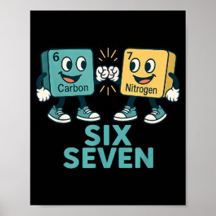 Funny 67 Science Teacher 6 7 Carbon Nitrogen Perio Poster