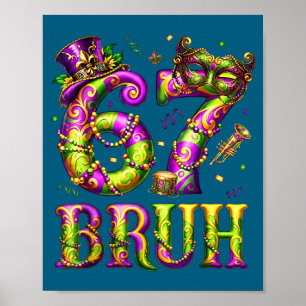 Funny 67 Six Seven Bruh Mardi Gras Costume Carniva Poster