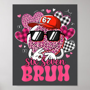 Funny 67 Six Seven Bruh Valentine 6 7 Meme Love Wo Poster