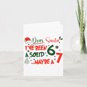 Funny 67 Six Seven Dear Santa I've Been A Solid 6  Card