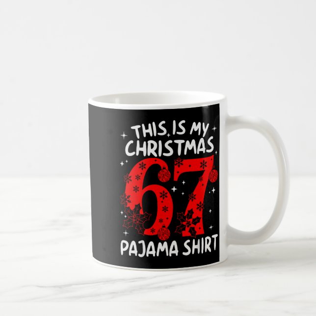 Funny 67 Six Seven Meme This Is My Christmas Pajam Coffee Mug (Right)