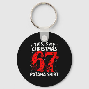 Funny 67 Six Seven Meme This Is My Christmas Pajam Key Ring