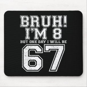 Funny 67 Six Seven Teen Bruh Eight 8 Birthday  Mouse Pad
