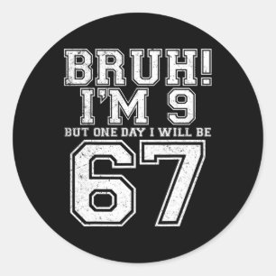Funny 67 Six Seven Teen Bruh Nine 9 Birthday Classic Round Sticker