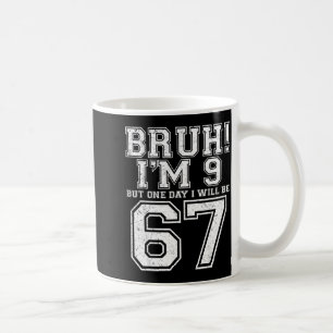 Funny 67 Six Seven Teen Bruh Nine 9 Birthday  Coffee Mug