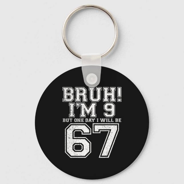 Funny 67 Six Seven Teen Bruh Nine 9 Birthday  Key Ring (Front)