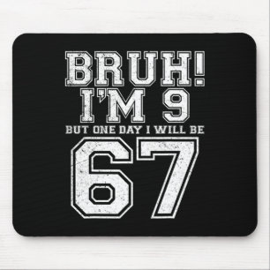Funny 67 Six Seven Teen Bruh Nine 9 Birthday Mouse Pad