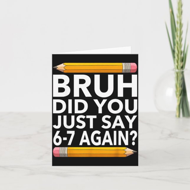 Funny 67 Teacher Shirt Bruh 6-7 Meme Six Seven  Card (Front)