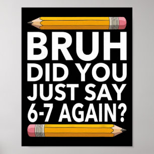 Funny 67 Teacher Shirt Bruh 6-7 Meme Six Seven Poster