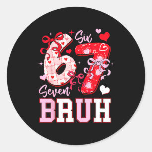 Funny 67 Valentines Bruh Six Seven Meme Heart 6 7  Classic Round Sticker