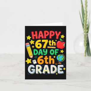 Funny 67th Day Of 6th Grade Teacher Student Six Se Card