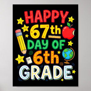 Funny 67th Day Of 6th Grade Teacher Student Six Se Poster