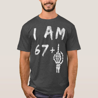 Funny 68th Birthday I Am 67 Plus Skeleton Middle F T-Shirt