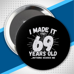 Funny 69th Birthday Quote Sarcastic 69 Year Old 10 Cm Round Badge
