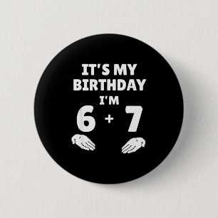 Funny 6 7 13th Birthday - 13th Birthday Six Seven  6 Cm Round Badge