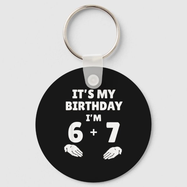 Funny 6 7 13th Birthday - 13th Birthday Six Seven  Key Ring (Front)