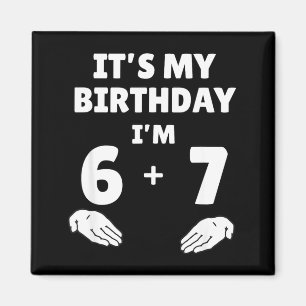Funny 6 7 13th Birthday - 13th Birthday Six Seven Magnet