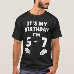 Funny 6 7 13th Birthday - 13th Birthday Six Seven T-Shirt