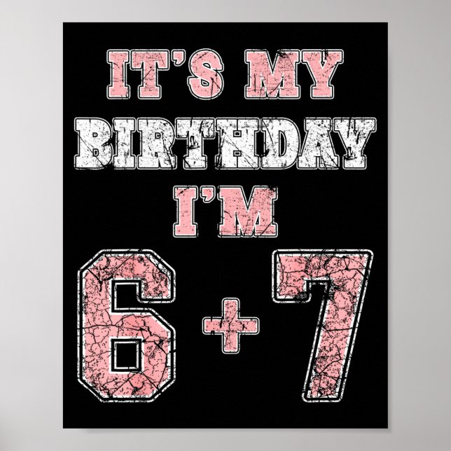 Funny 6 7 13th Birthday Six Seven Teenager 13 Year Poster (Front)
