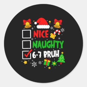 Funny 6-7 Bruh Christmas Checklist Cute Naughty Ni Classic Round Sticker