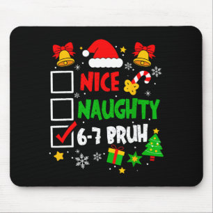Funny 6-7 Bruh Christmas Checklist Cute Naughty Ni Mouse Pad