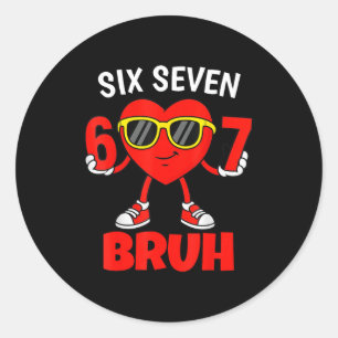 Funny 6 7 Meme 67 Six Seven Bruh Valentine Heart M Classic Round Sticker