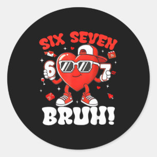 Funny 6 7 Meme 67 Six Seven Bruh Valentine Heart M Classic Round Sticker