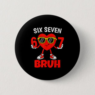 Funny 6 7 Meme 67 Six Seven Bruh Valentine Heart M Cm Round Badge