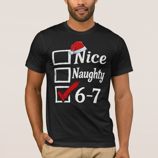 Funny 6-7 Meme Nice Naughty 67 Christmas Brain Rot T-Shirt (Front)