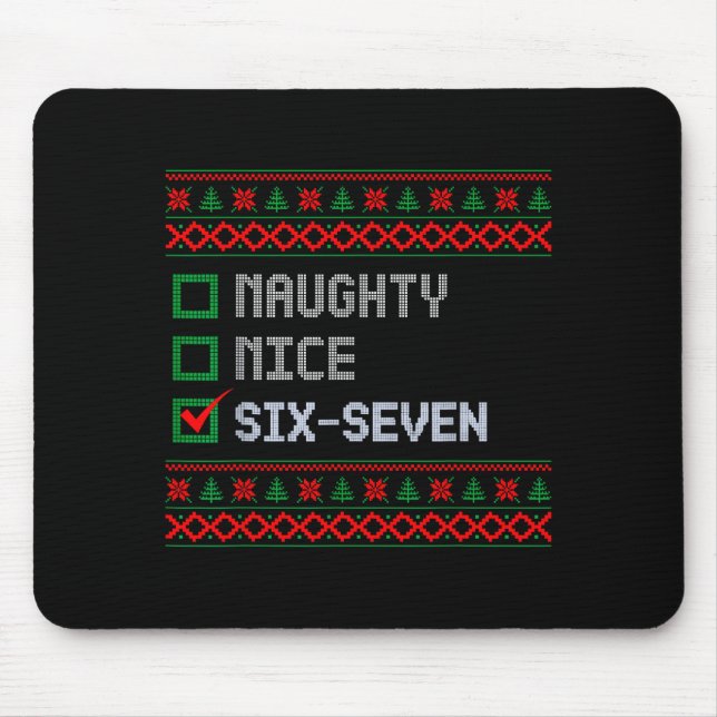 Funny 6-7 Meme Ugly Christmas Sweater Nice Naughty Mouse Pad (Front)