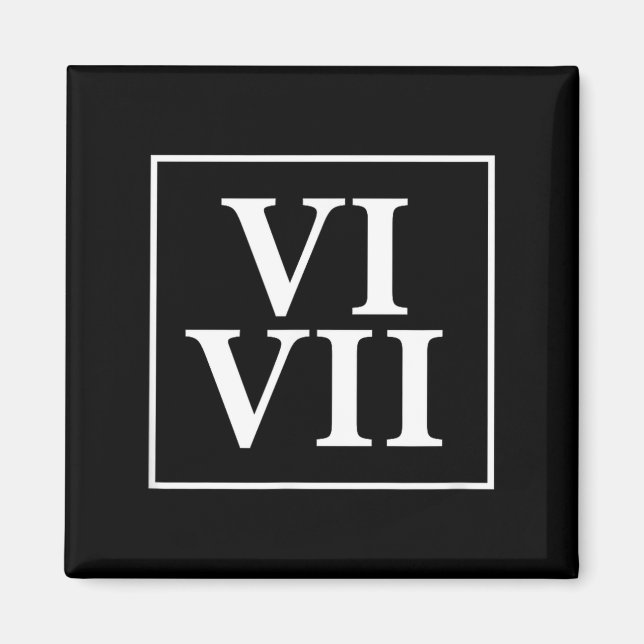 Funny 6 7 Six Seven Roman Numerals Meme History Te Magnet (Front)