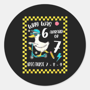 Funny 6 Afraid Of 7 Silly Goose Six Seven 67 Meme Classic Round Sticker
