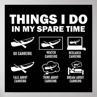Funny 6 Things I Do In My Spare Time Canoeing Poster
